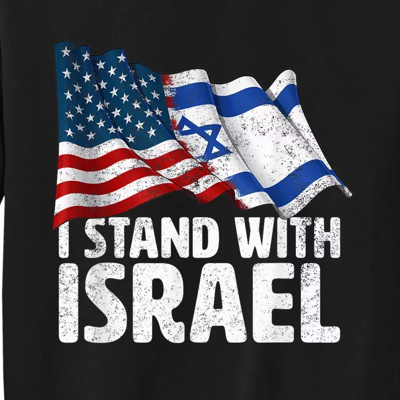 I Stand With Israel USA American Flag w/ Israel Flag Tall Sweatshirt