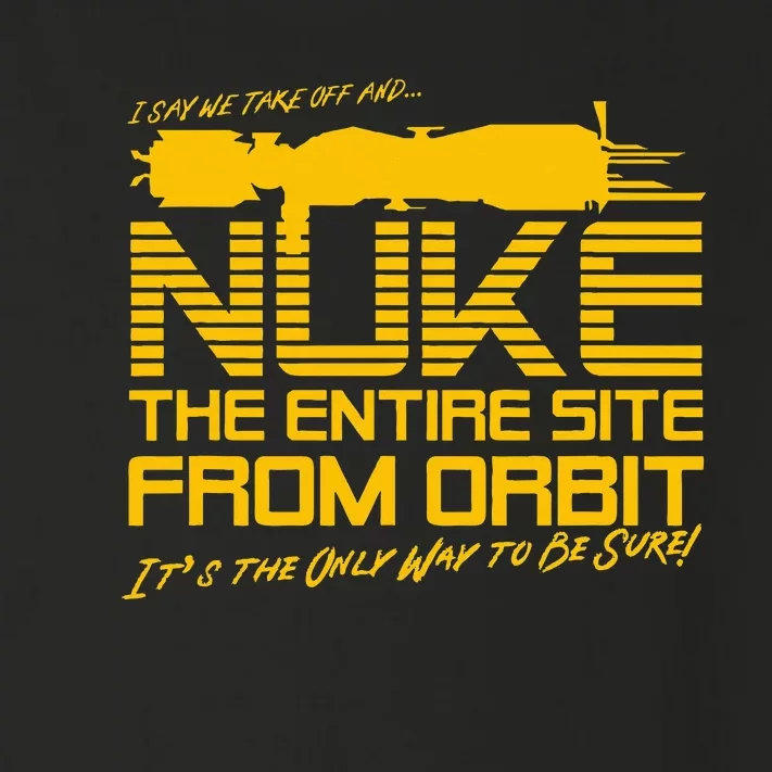 I Say We Take Off And Nuke The Entire Site From Orbit Quote Toddler Long Sleeve Shirt