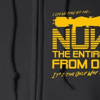 I Say We Take Off And Nuke The Entire Site From Orbit Quote Full Zip Hoodie