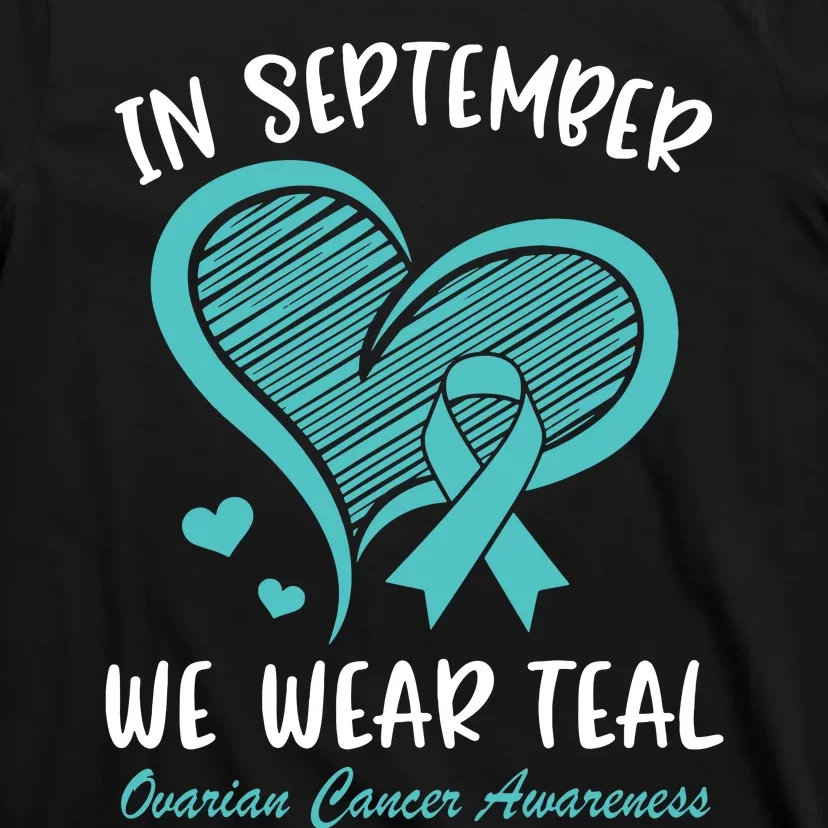 In September We Wear Teal Ovarian Cancer Awareness Heart T-Shirt