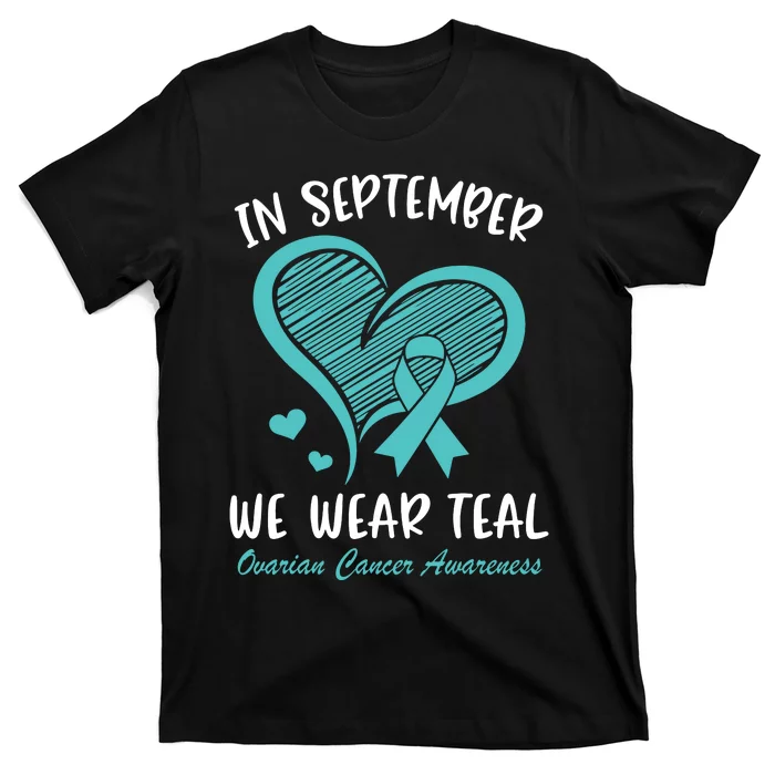 In September We Wear Teal Ovarian Cancer Awareness Heart T-Shirt