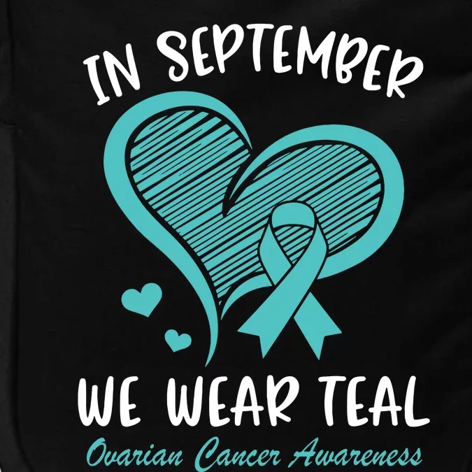 In September We Wear Teal Ovarian Cancer Awareness Heart Impact Tech Backpack