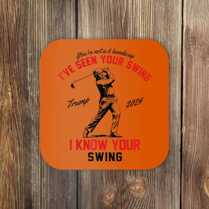 IVe Seen Your Swing I Know Your Swing Funny Trump Golf 2024 Premium Coaster