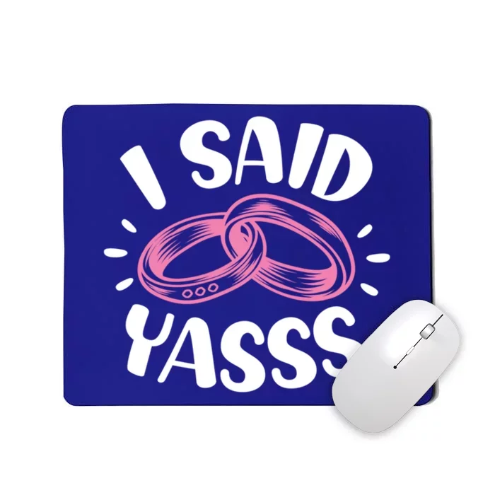 I Said Yasss Bride Engaget Wedding Announcet Gift Mousepad