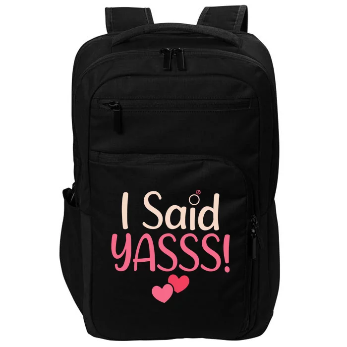 I Said Yasss Wedding Honeymoon Fiance Propose Cute Gift Impact Tech Backpack