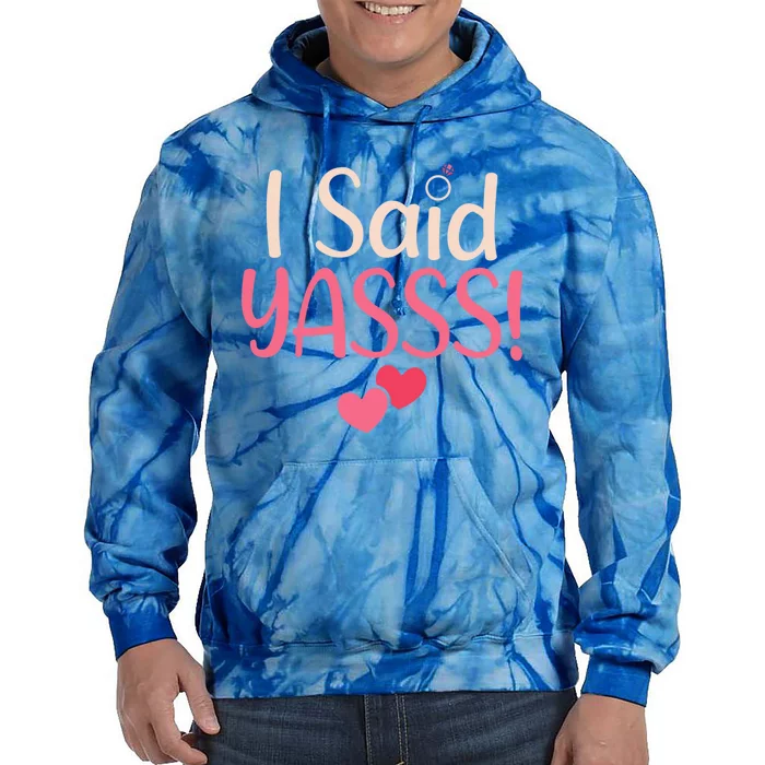 I Said Yasss Wedding Honeymoon Fiance Propose Cute Gift Tie Dye Hoodie