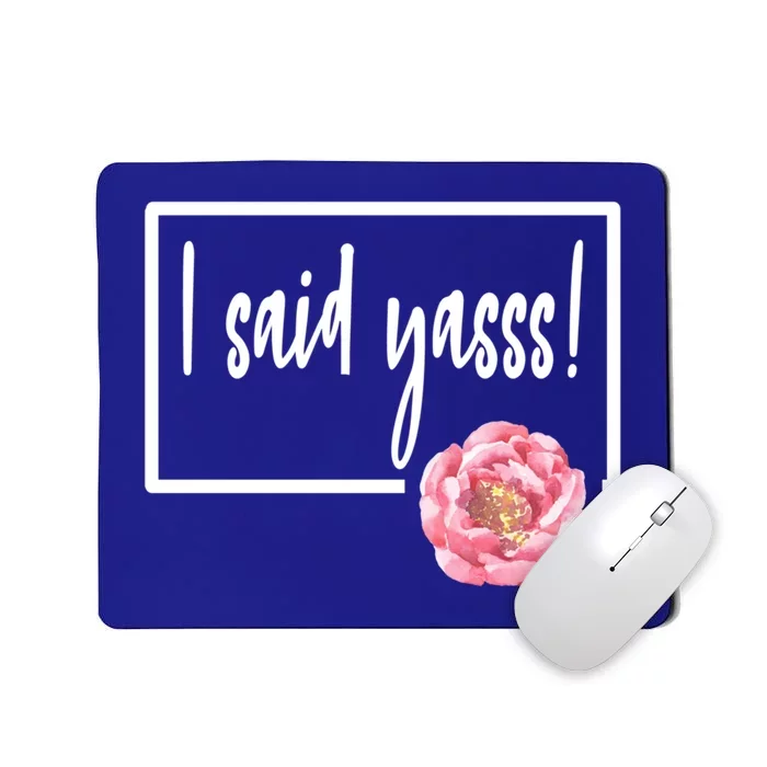 I Said Yasss Yes Engaged Engaget Fiance Fiancee Floral Cool Gift Mousepad