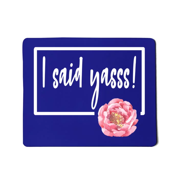 I Said Yasss Yes Engaged Engaget Fiance Fiancee Floral Cool Gift Mousepad