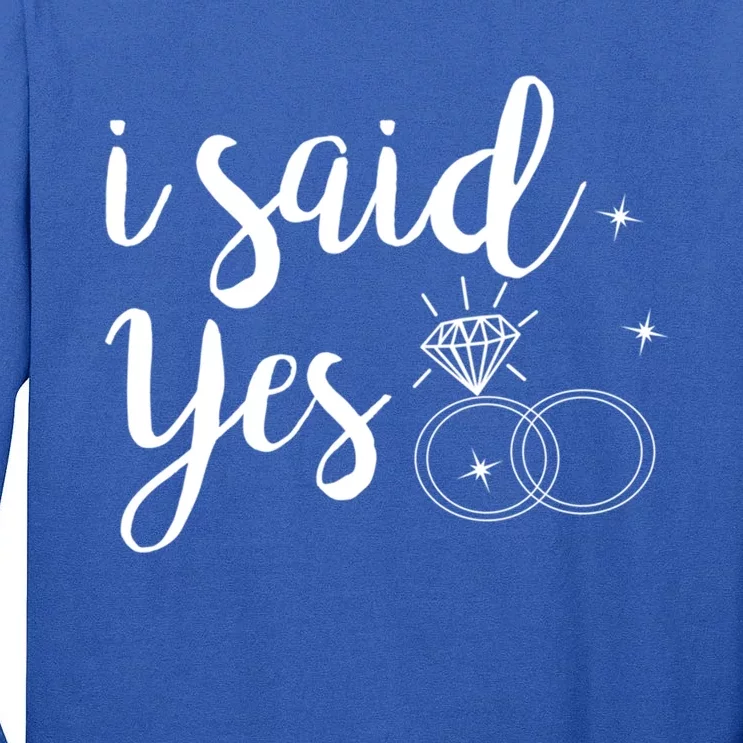 I Said Yes! Yes Engaget Wedding Announcet Cool Gift Tall Long Sleeve T-Shirt