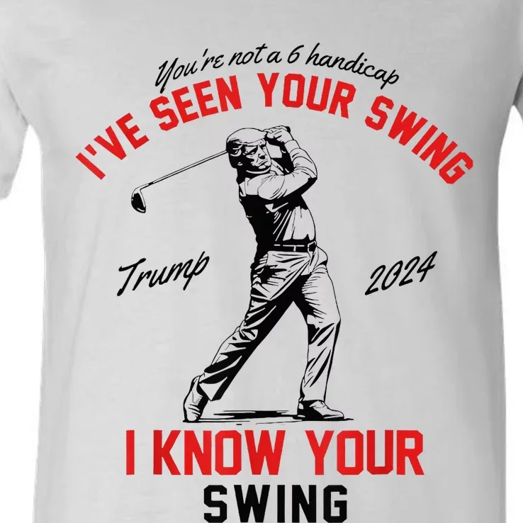 IVe Seen Your Swing I Know Your Swing V-Neck T-Shirt