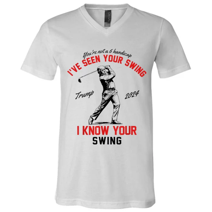 IVe Seen Your Swing I Know Your Swing V-Neck T-Shirt