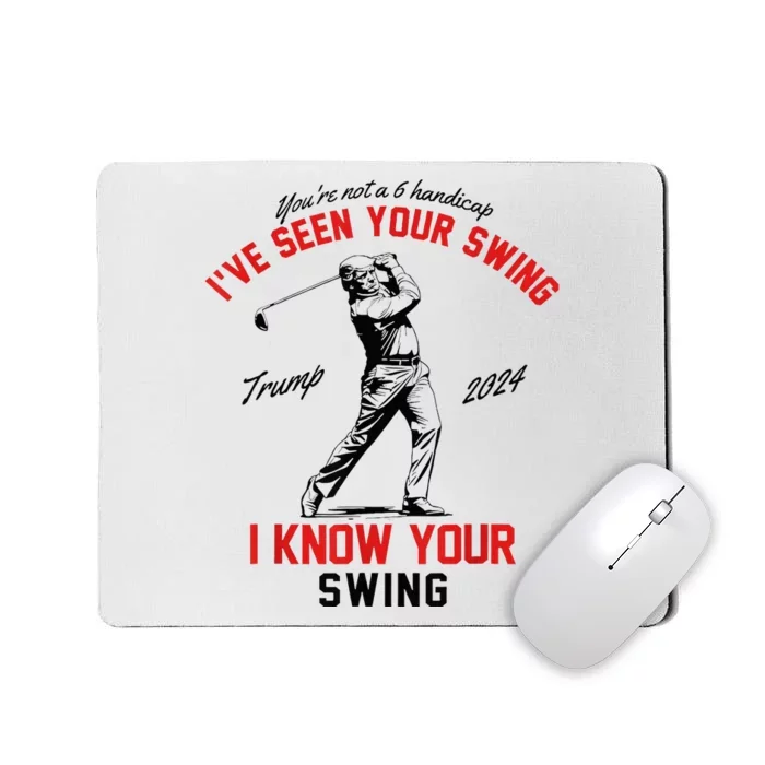 IVe Seen Your Swing I Know Your Swing Mousepad