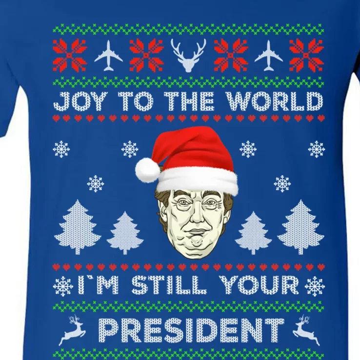 IM Still Your President Trump Ugly Christmas Awesome Funny Gift V-Neck T-Shirt