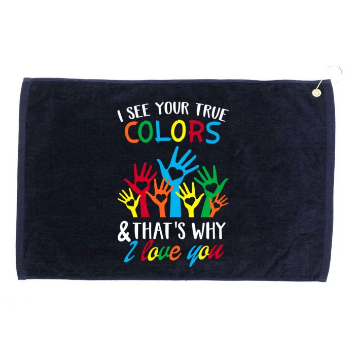 I See Your True Colors Funny Gift Hands Autism Awareness Day Gift Grommeted Golf Towel