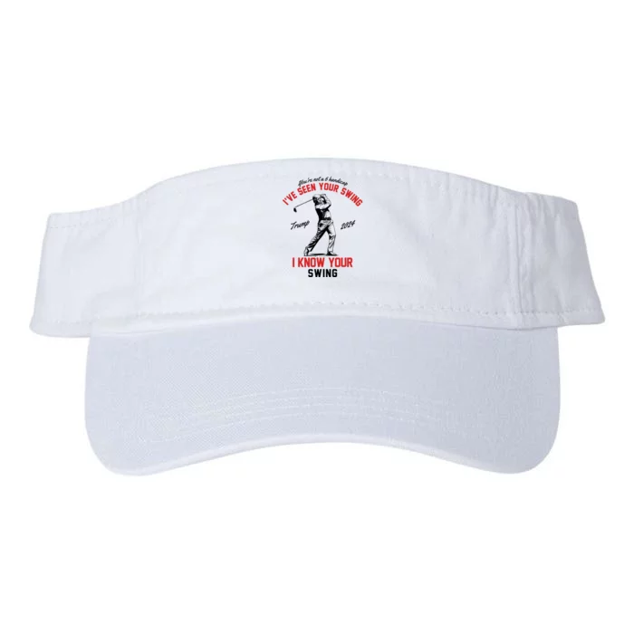 IVe Seen Your Swing I Know Your Swing Funny Trump Golf 2024 Valucap Bio-Washed Visor