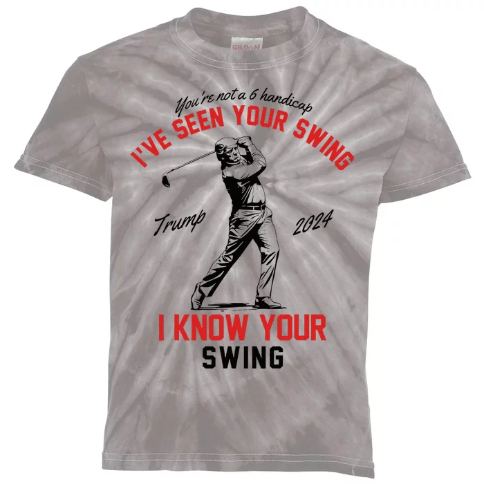 IVe Seen Your Swing I Know Your Swing Funny Trump Golf 2024 Kids Tie-Dye T-Shirt