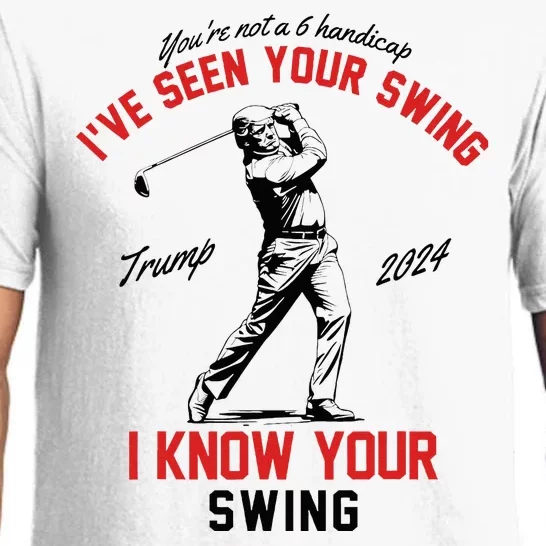 IVe Seen Your Swing I Know Your Swing Funny Trump Golf 2024 Pajama Set