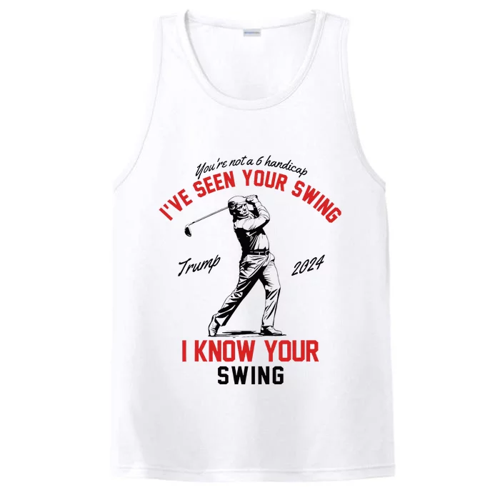 IVe Seen Your Swing I Know Your Swing Funny Trump Golf 2024 Performance Tank