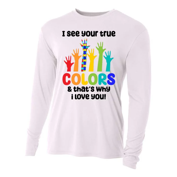 I See Your True Colors And Thats Why I Love You Autism Awareness Cooling Performance Long Sleeve Crew