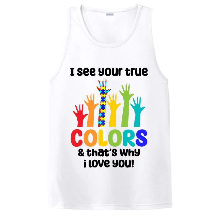 I See Your True Colors And Thats Why I Love You Autism Awareness Performance Tank