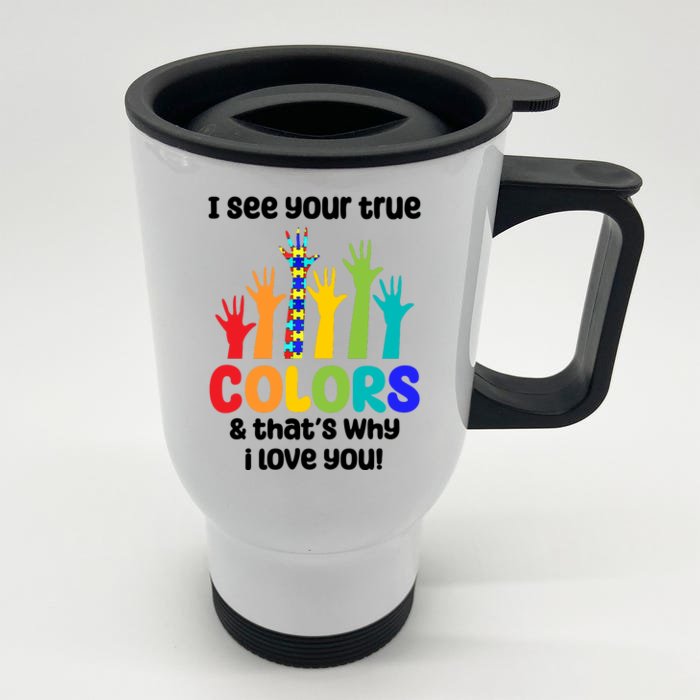 I See Your True Colors And Thats Why I Love You Autism Awareness Front & Back Stainless Steel Travel Mug