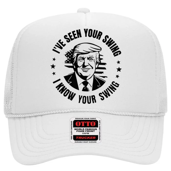 IVe Seen Your Swing I Know Your Swing High Crown Mesh Trucker Hat