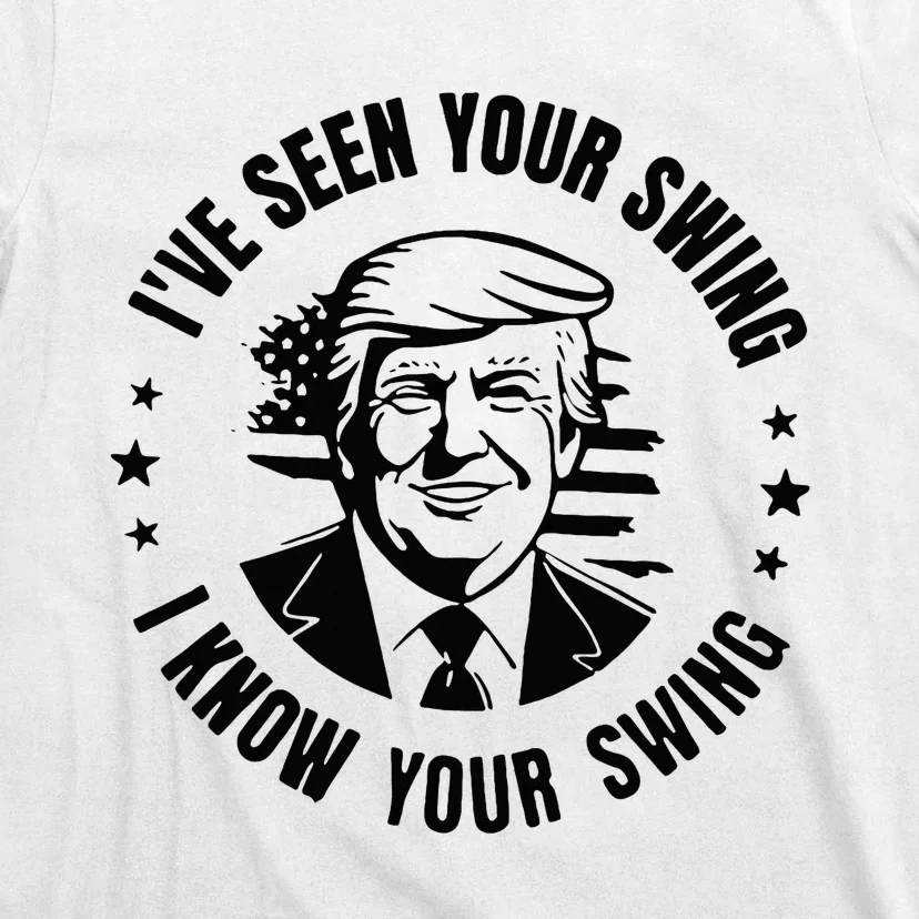 IVe Seen Your Swing I Know Your Swing T-Shirt