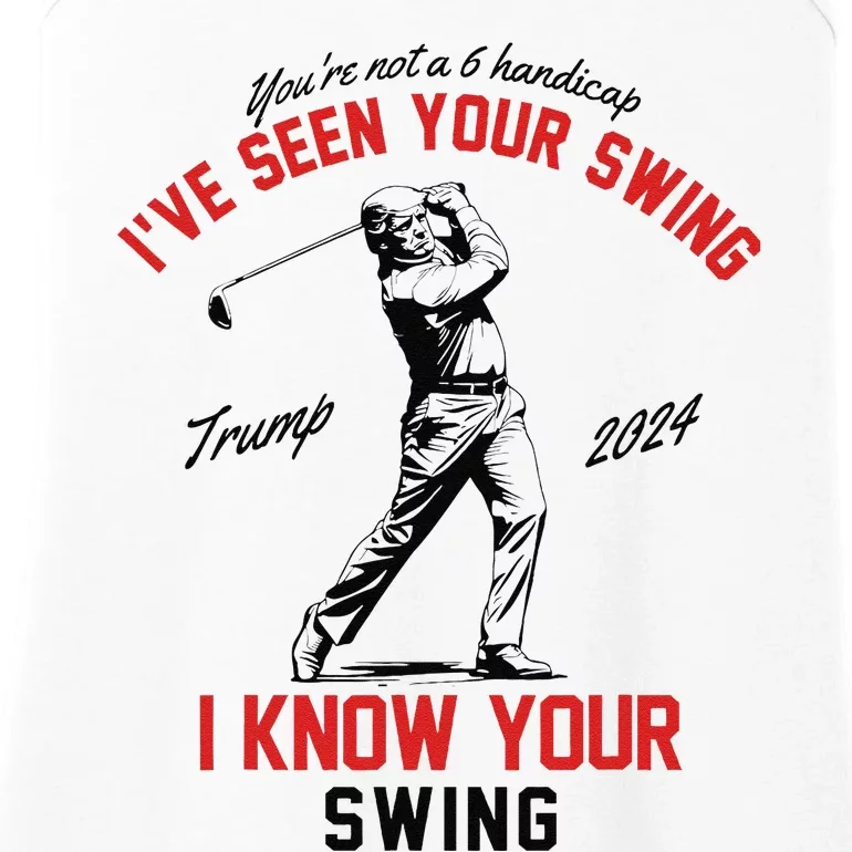 IVe Seen Your Swing I Know Your Swing Funny Trump Golf 2024 Ladies Essential Tank