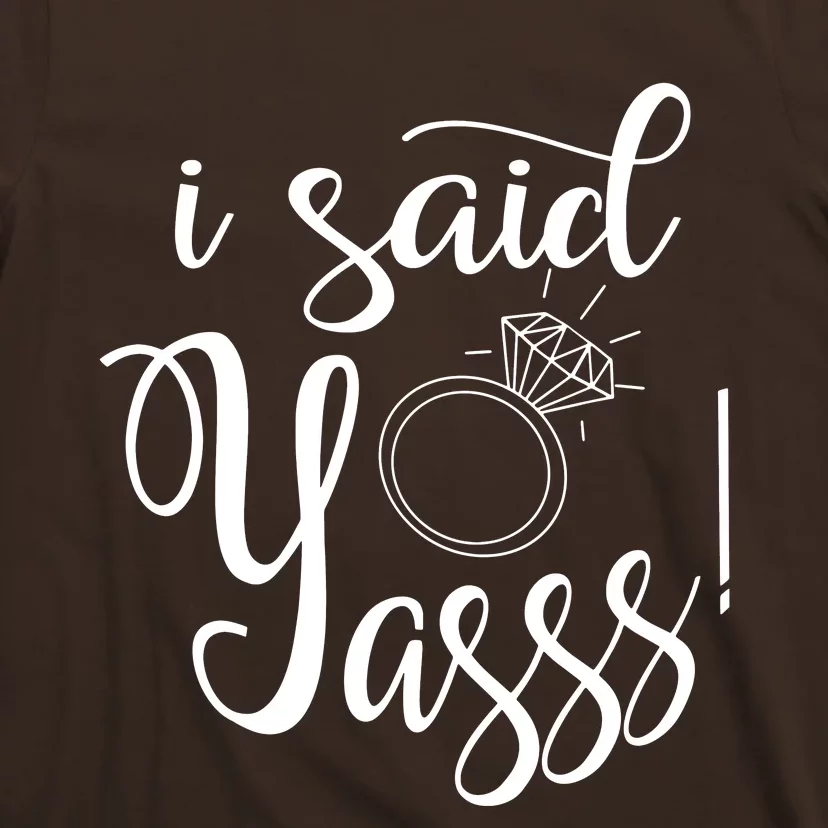 I Said Yasss! T-Shirt