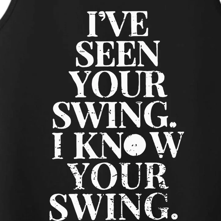 Ive Seen Your Swing I Know Your Swing Performance Tank