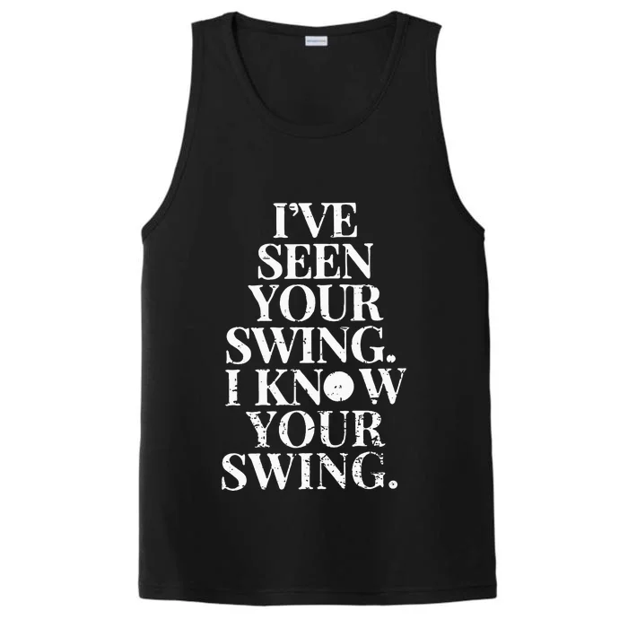 Ive Seen Your Swing I Know Your Swing Performance Tank