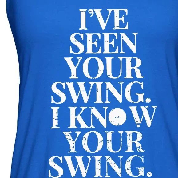 Ive Seen Your Swing I Know Your Swing Ladies Essential Flowy Tank