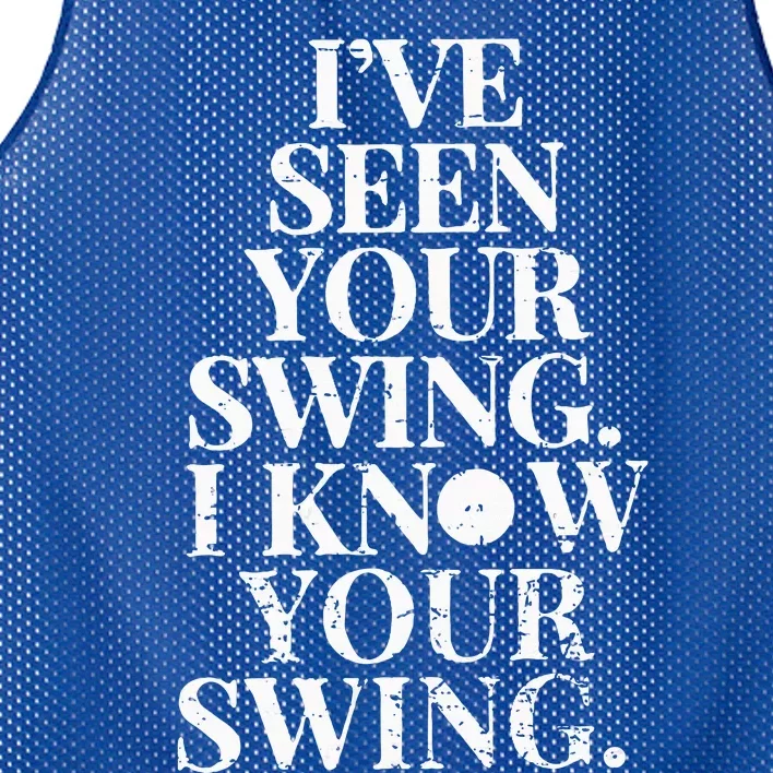 Ive Seen Your Swing I Know Your Swing Mesh Reversible Basketball Jersey Tank