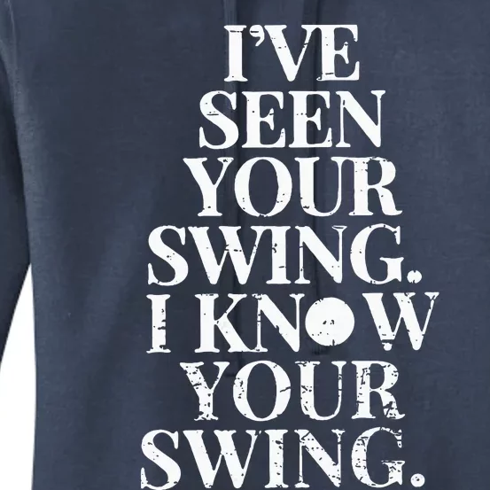 Ive Seen Your Swing I Know Your Swing Women's Pullover Hoodie