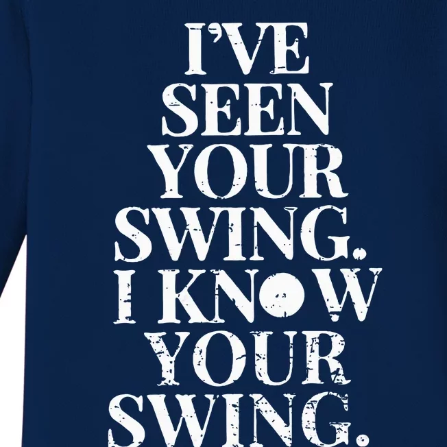 Ive Seen Your Swing I Know Your Swing Baby Long Sleeve Bodysuit