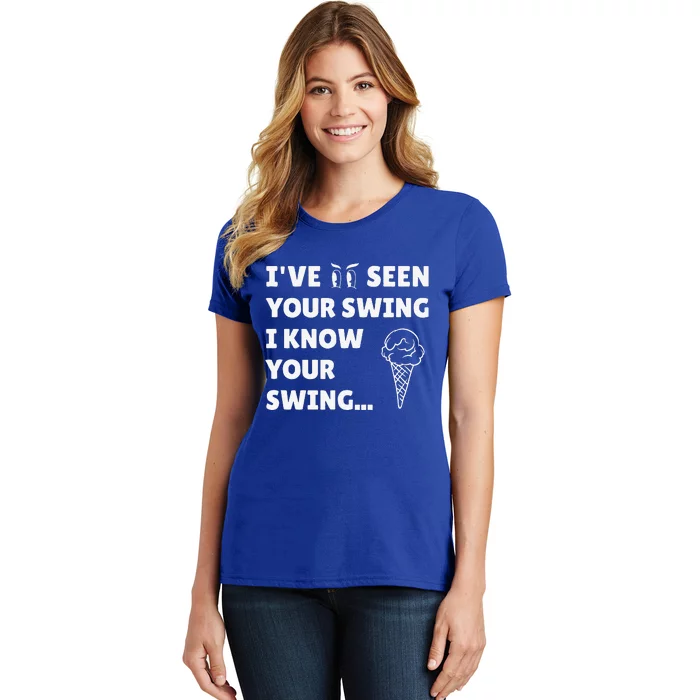 Ive Seen Your Swing I Know Your Swing Golf Debate Women's T-Shirt