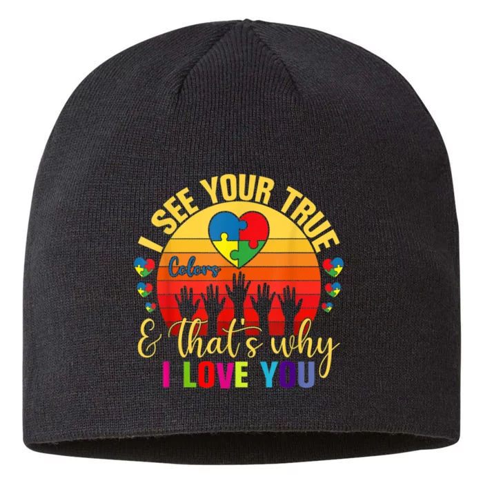 I See Your True Color Thats Why I Love You Autism Awareness 8 1/2in Sustainable Knit Beanie