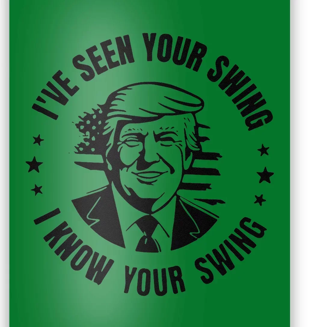 IVe Seen Your Swing I Know Your Swing Funny Trump Poster