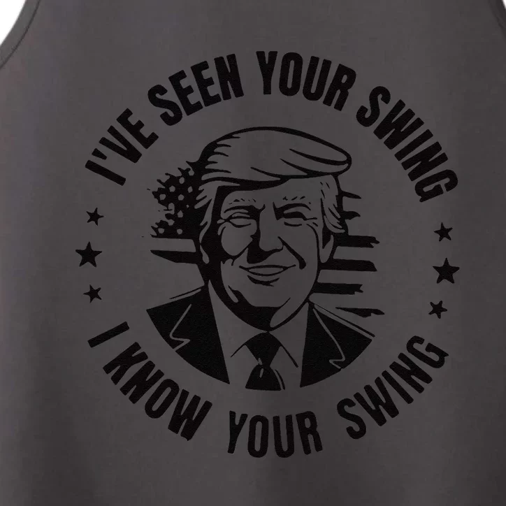 IVe Seen Your Swing I Know Your Swing Funny Trump Performance Tank