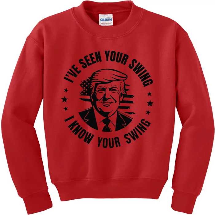 IVe Seen Your Swing I Know Your Swing Funny Trump Kids Sweatshirt