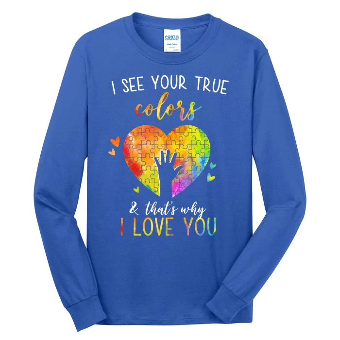 I See Your True Colors And That's Why I Love You Autism Awareness Heart Tall Long Sleeve T-Shirt