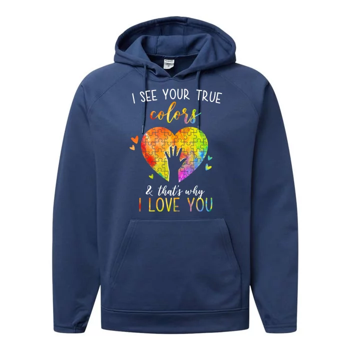 I See Your True Colors And That's Why I Love You Autism Awareness Heart Performance Fleece Hoodie