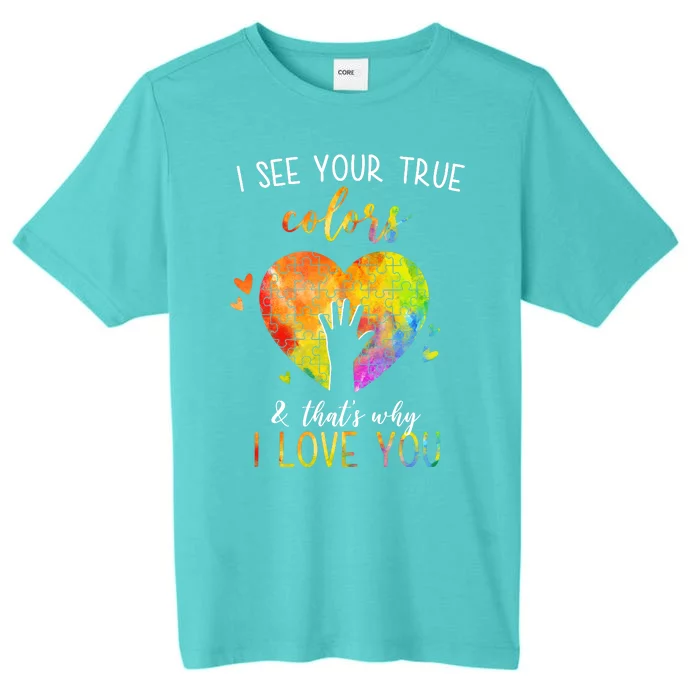 I See Your True Colors And That's Why I Love You Autism Awareness Heart ChromaSoft Performance T-Shirt