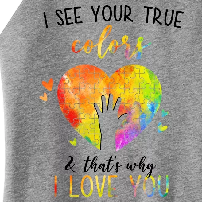 I See Your True Colors And That's Why I Love You Autism Awareness Heart Women’s Perfect Tri Rocker Tank