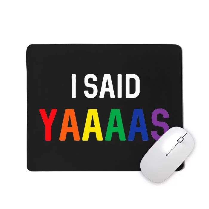 I Said Yaaaas Gay Engagement Pride Rainbow Marriage Mousepad