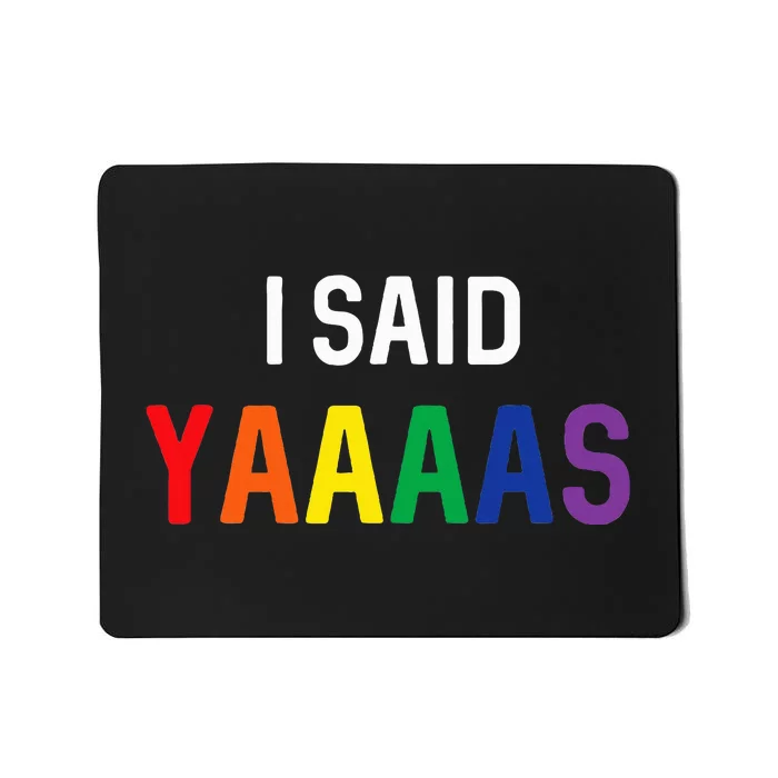 I Said Yaaaas Gay Engagement Pride Rainbow Marriage Mousepad