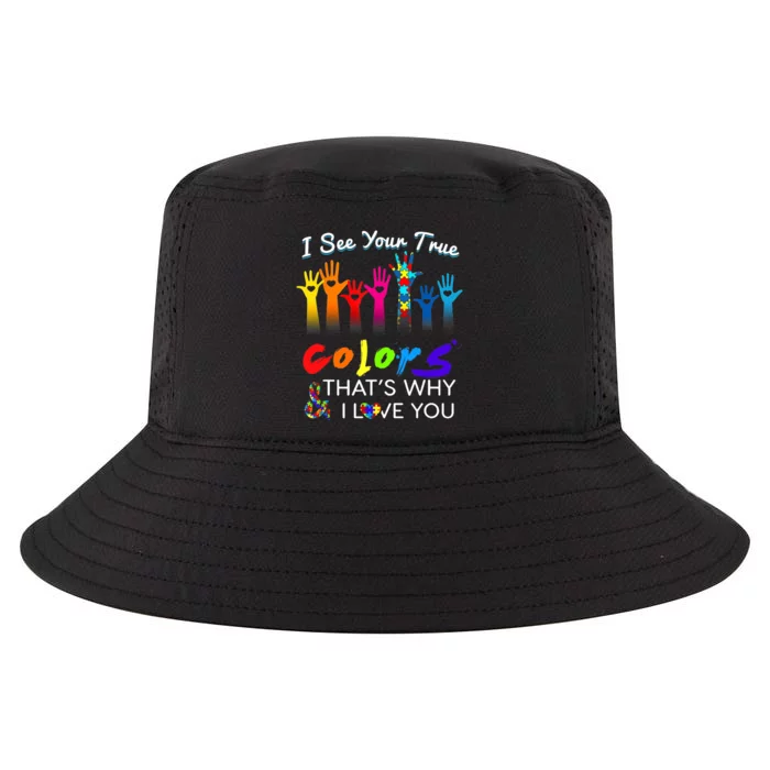 I see your true colors that's why i love you gifts autism Cool Comfort Performance Bucket Hat