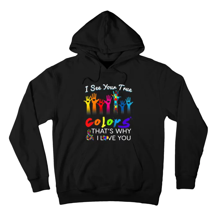 I see your true colors that's why i love you gifts autism Hoodie