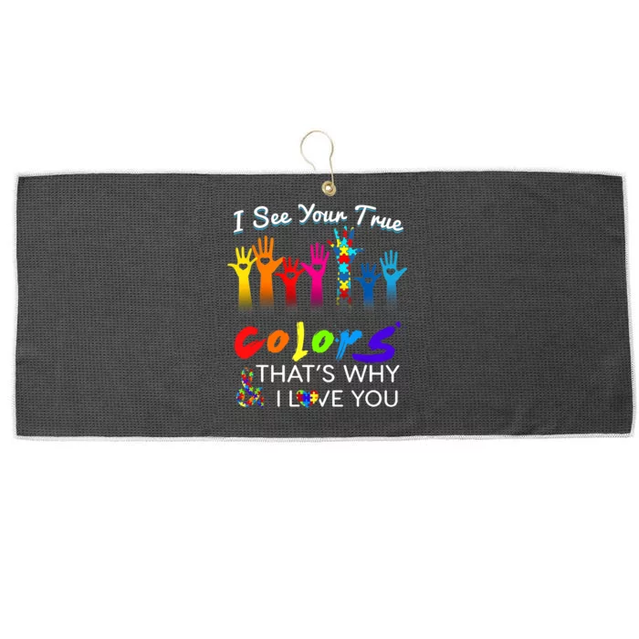 I see your true colors that's why i love you gifts autism Large Microfiber Waffle Golf Towel