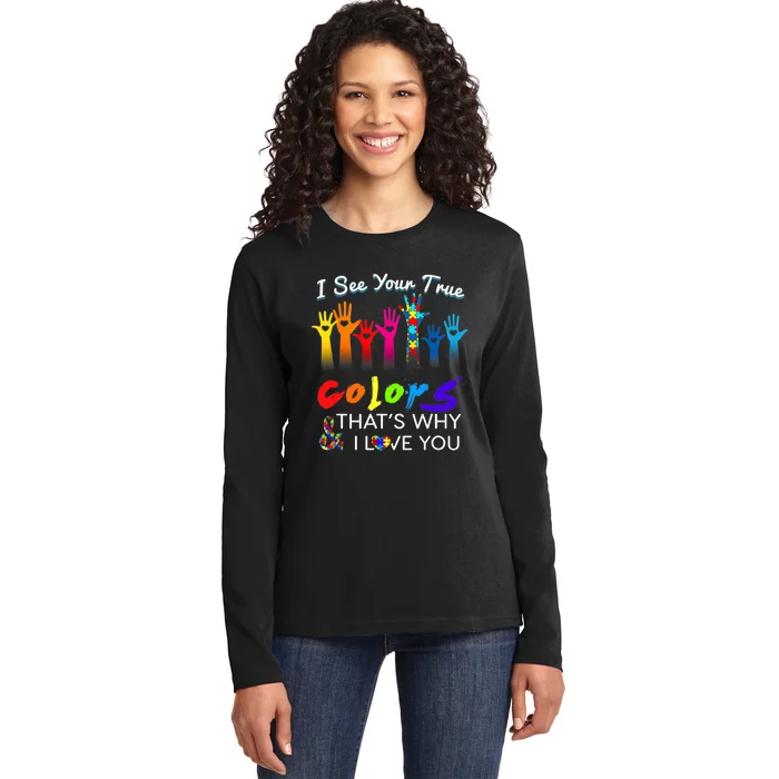 I see your true colors that's why i love you gifts autism Ladies Long Sleeve Shirt